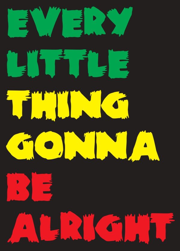 Every little thing gonna be alright