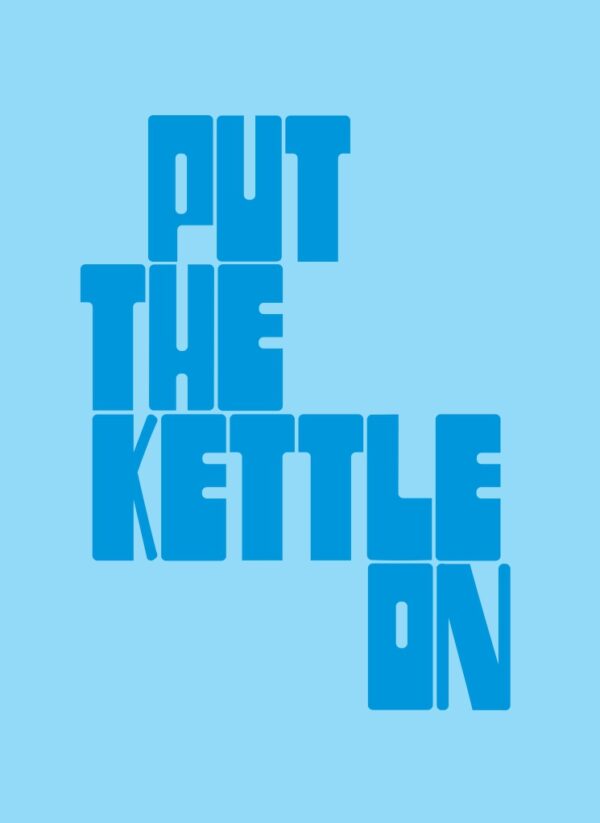 Put the kettle on