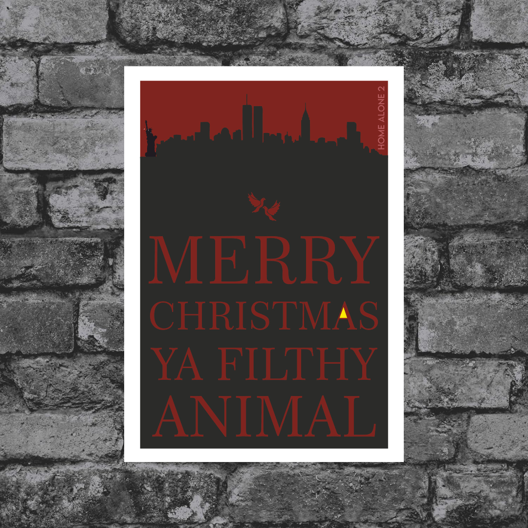 Home Alone print - Merry Christmas Ya Filthy Animal